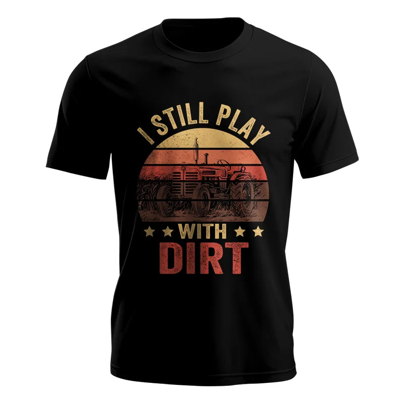 I Still Play With Dirt - Unisex Jersey Short Sleeve Tee