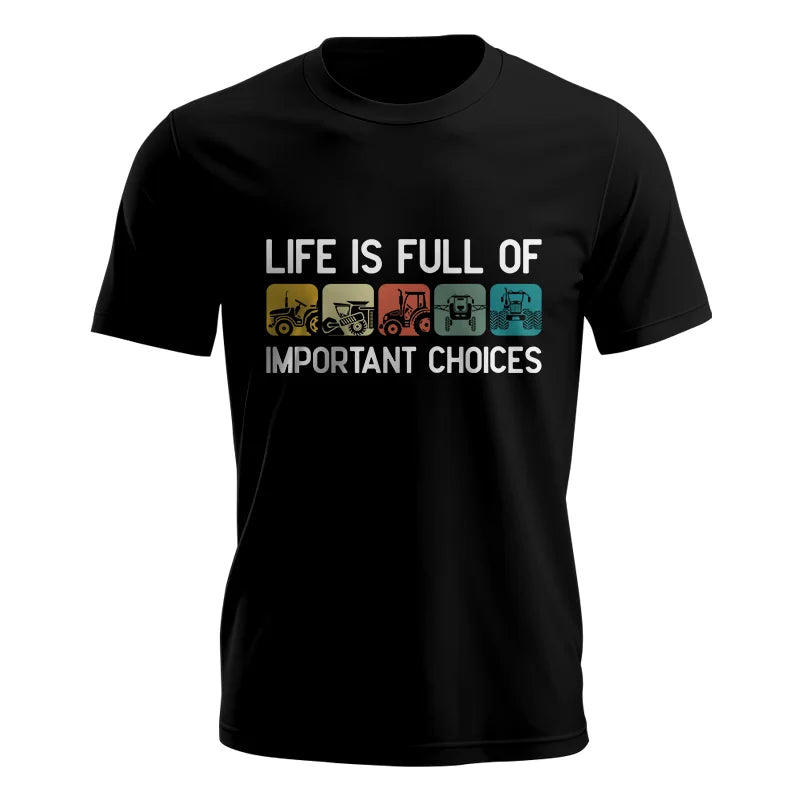 Life Is Full Of Important Choices 40 - Unisex Jersey Short Sleeve Tee