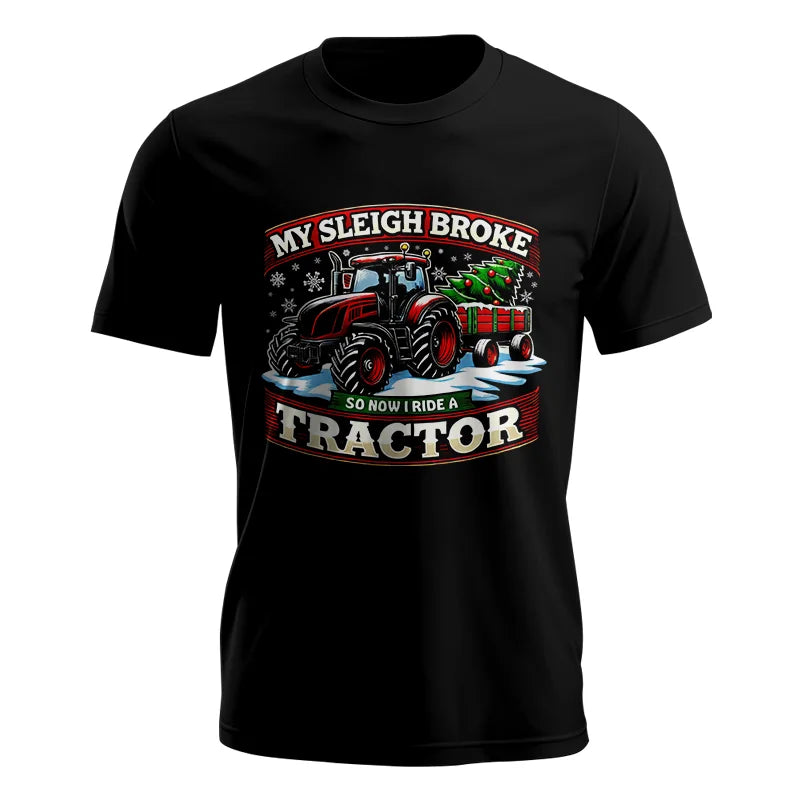 My Sleigh Broke So Now I Ride A Tractor - Unisex Jersey Short Sleeve Tee