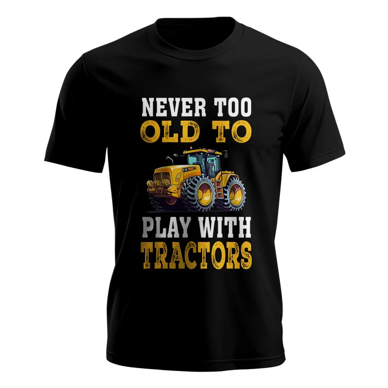 Never Too Old - Unisex Jersey Short Sleeve Tee