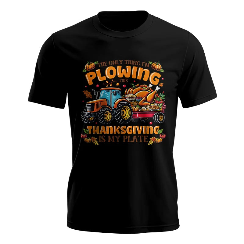 The Only Thing I’m Plowing This Thanksgiving is My Plate 2 - Unisex Jersey Short Sleeve Tee