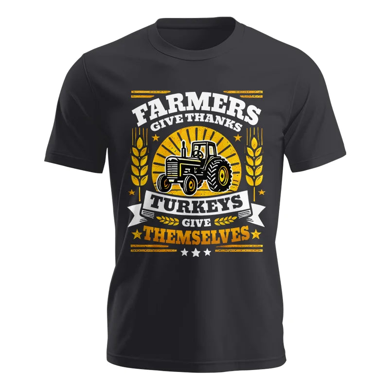 Farmers Give Thanks Turkeys Give Themselves - Unisex Jersey Short Sleeve Tee