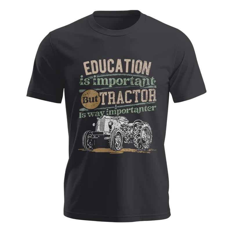 Funny Education Is Important But Tractor Is Importanter - Unisex Jersey Short Sleeve Tee