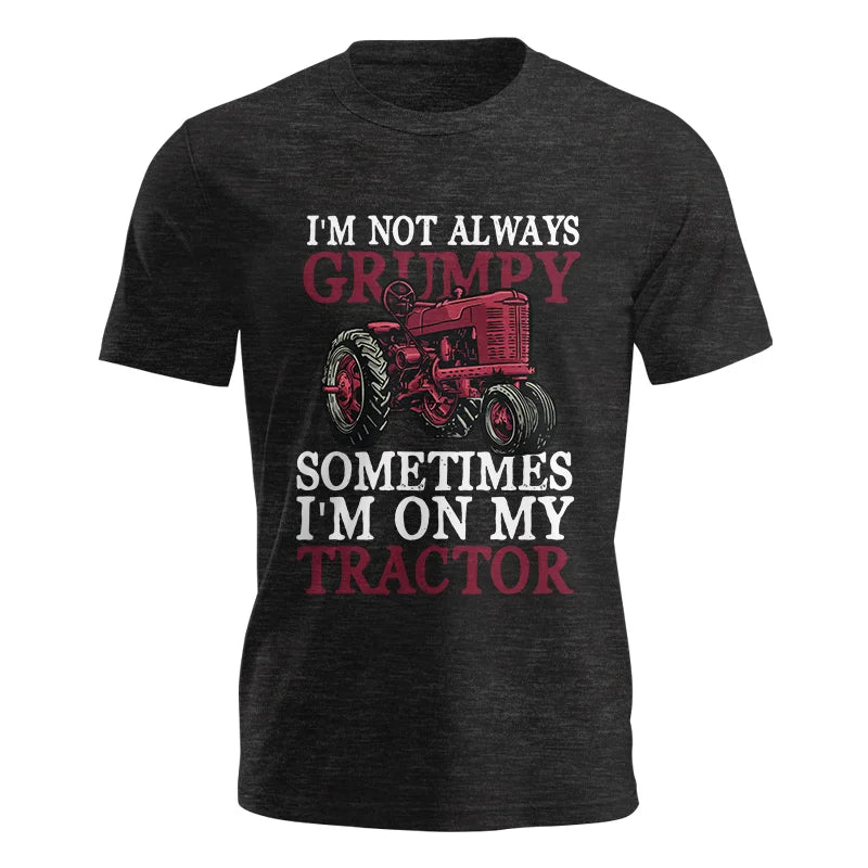 I'm Not Always Grumpy - Unisex Jersey Short Sleeve Tee