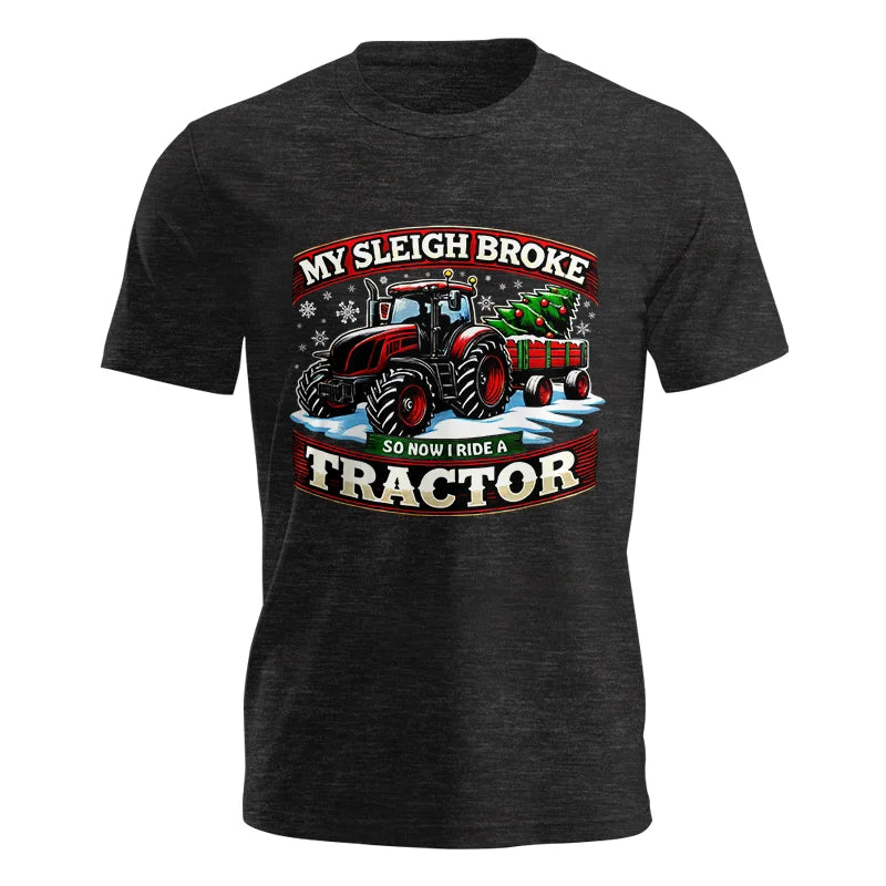 My Sleigh Broke So Now I Ride A Tractor - Unisex Jersey Short Sleeve Tee