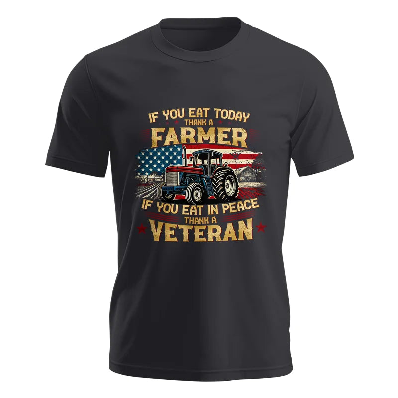 If You Eat Today Thank a Farmer If You Eat in Peace Thank a Veteran - Unisex Jersey Short Sleeve Tee