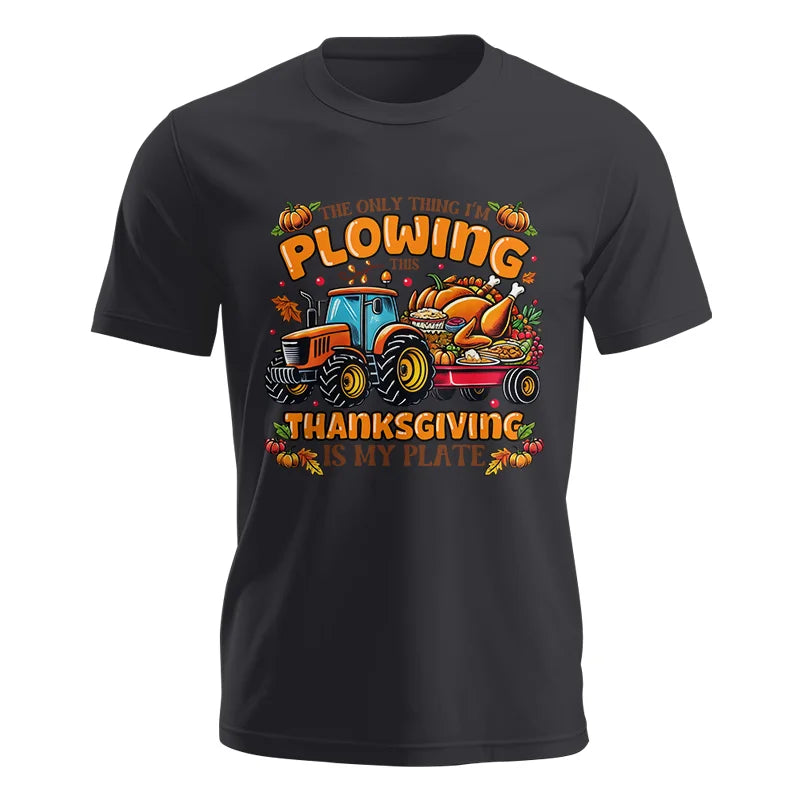 The Only Thing I’m Plowing This Thanksgiving is My Plate 2 - Unisex Jersey Short Sleeve Tee