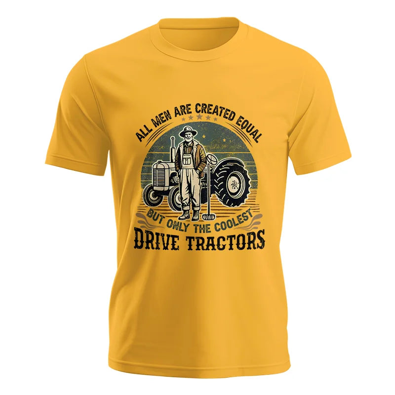 All Men Equal But The Coolest Drive Tractors - Unisex Jersey Short Sleeve Tee