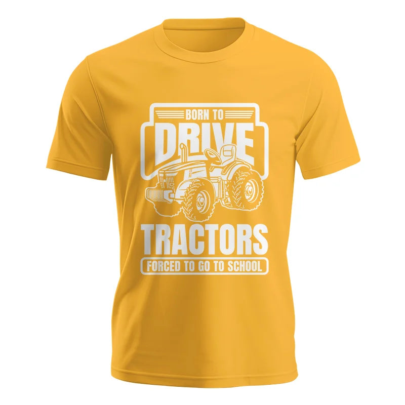 Image of Born To Drive Tractors Forced To Go To School - Unisex Jersey Short Sleeve Tee