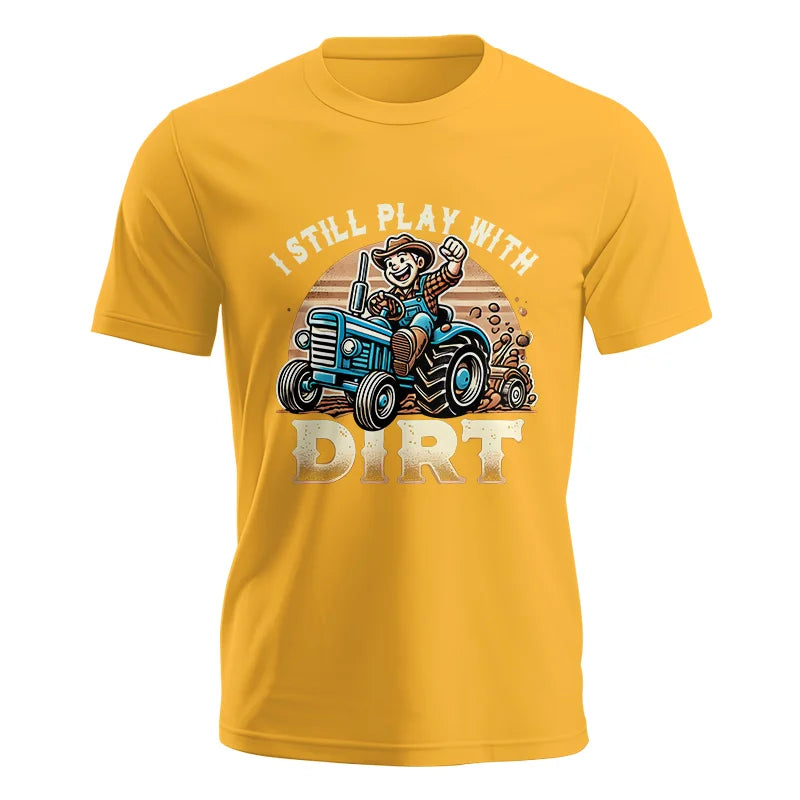 I Still Play With Dirt 2 - Unisex Jersey Short Sleeve Tee