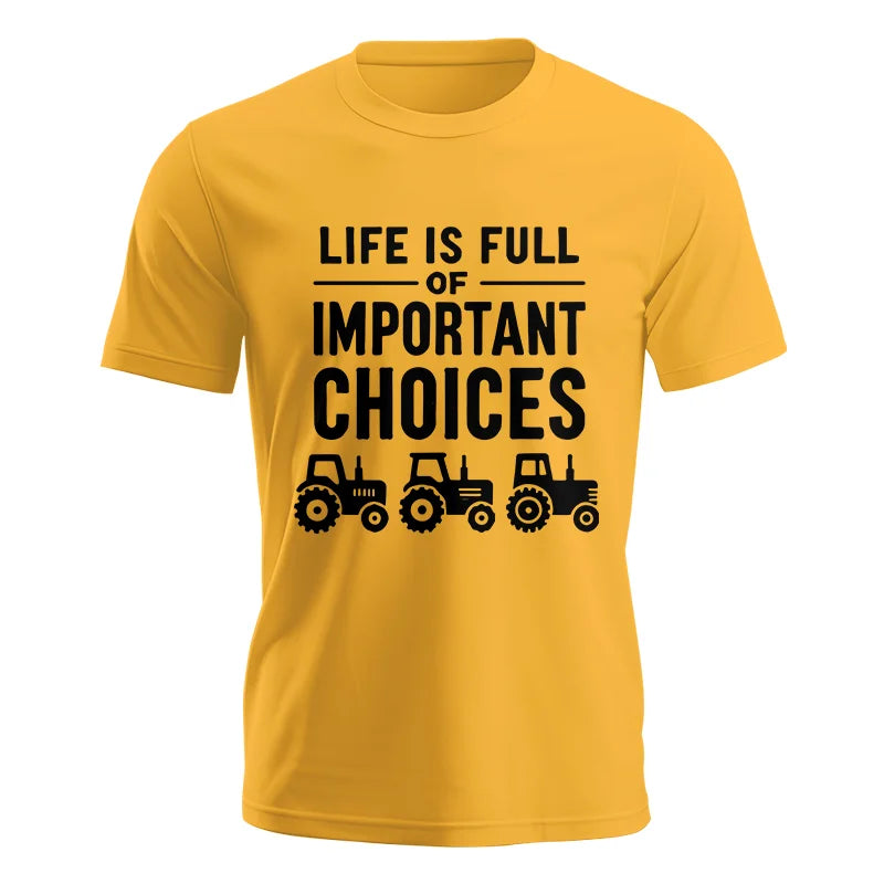 Life Is Full Of Important Choices 27 - Unisex Jersey Short Sleeve Tee