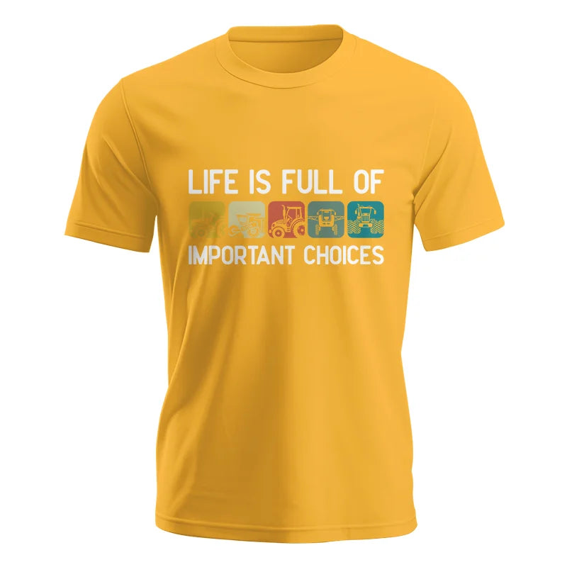 Life Is Full Of Important Choices 40 - Unisex Jersey Short Sleeve Tee