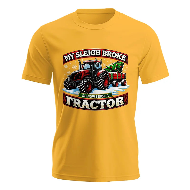 My Sleigh Broke So Now I Ride A Tractor - Unisex Jersey Short Sleeve Tee