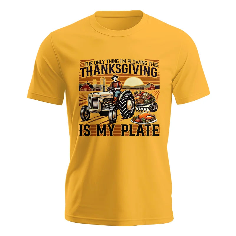 The Only Thing I’m Plowing This Thanksgiving is My Plate 1 - Unisex Jersey Short Sleeve Tee