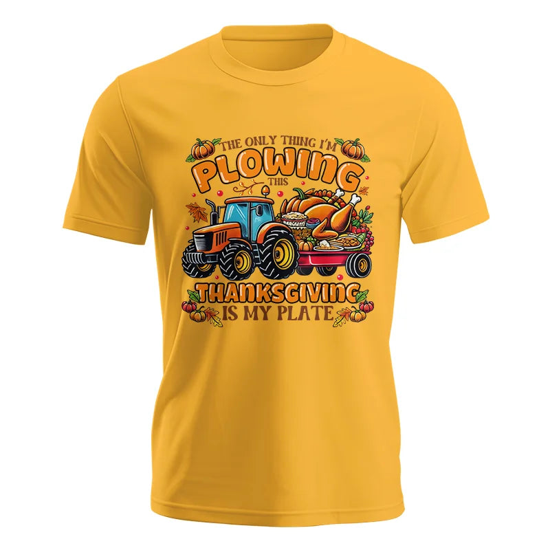 The Only Thing I’m Plowing This Thanksgiving is My Plate 2 - Unisex Jersey Short Sleeve Tee