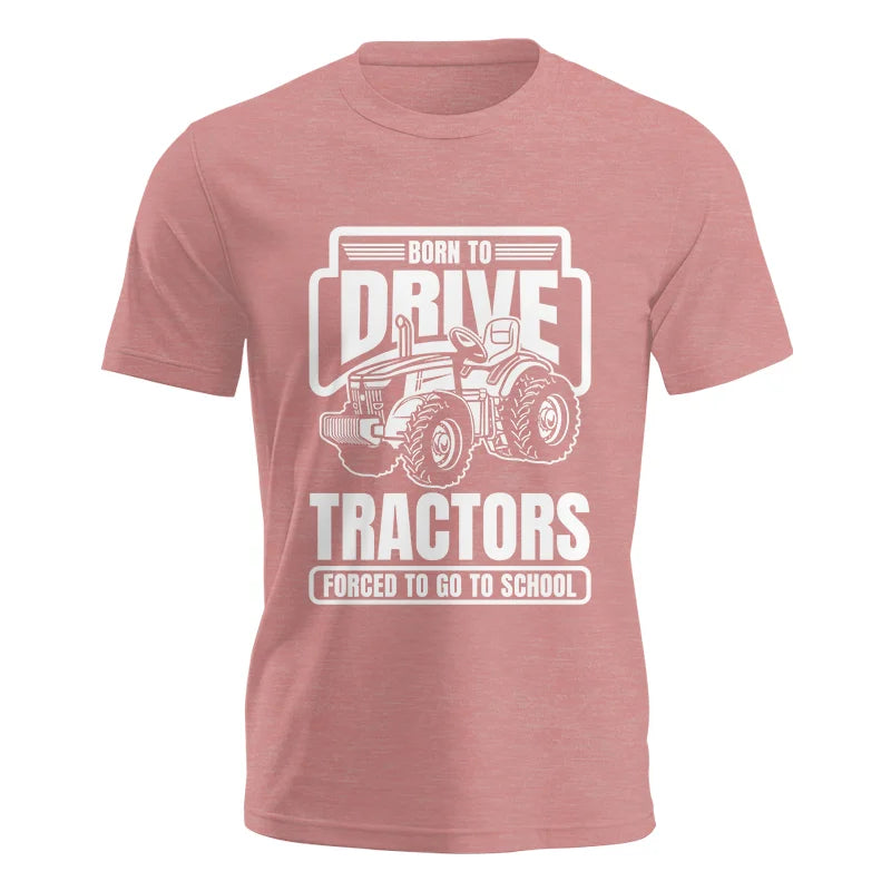 Image of Born To Drive Tractors Forced To Go To School - Unisex Jersey Short Sleeve Tee