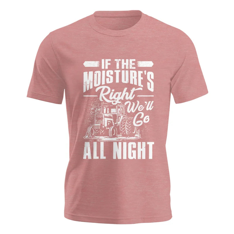 Farmer Tractor If Moistures Right We'll Go All Night - Unisex Jersey Short Sleeve Tee