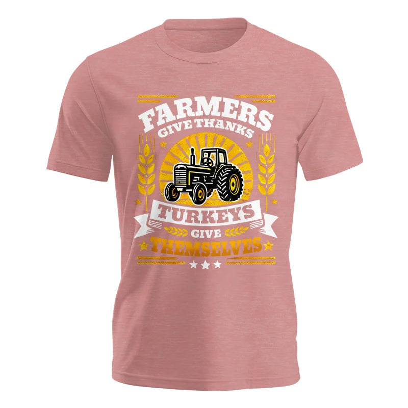 Farmers Give Thanks Turkeys Give Themselves - Unisex Jersey Short Sleeve Tee