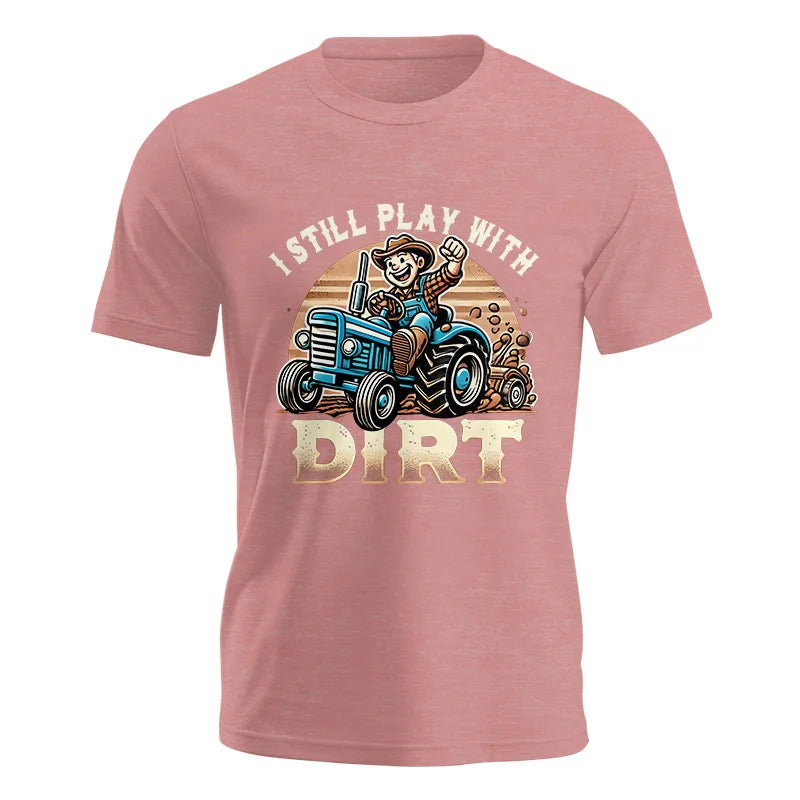 I Still Play With Dirt 2 - Unisex Jersey Short Sleeve Tee