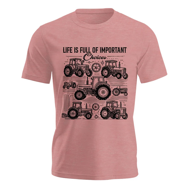 Life Is Full Of Important Choices - Unisex Jersey Short Sleeve Tee