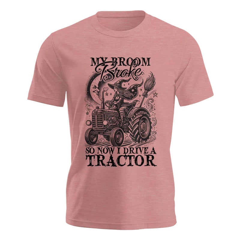 My Broom Broke So Now I Drive A Tractor - Unisex Jersey Short Sleeve Tee