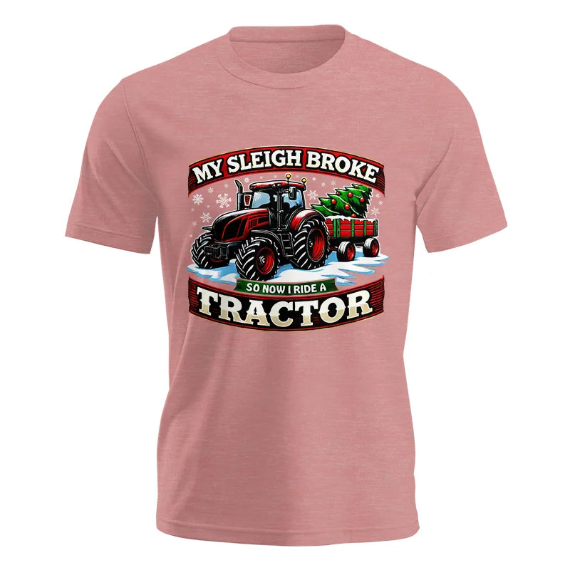 My Sleigh Broke So Now I Ride A Tractor - Unisex Jersey Short Sleeve Tee