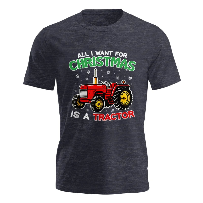 All I Want For Christmas Is A Tractor - Unisex Jersey Short Sleeve Tee