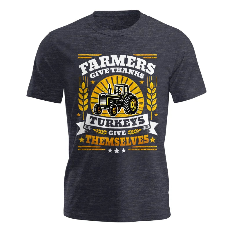 Farmers Give Thanks Turkeys Give Themselves - Unisex Jersey Short Sleeve Tee