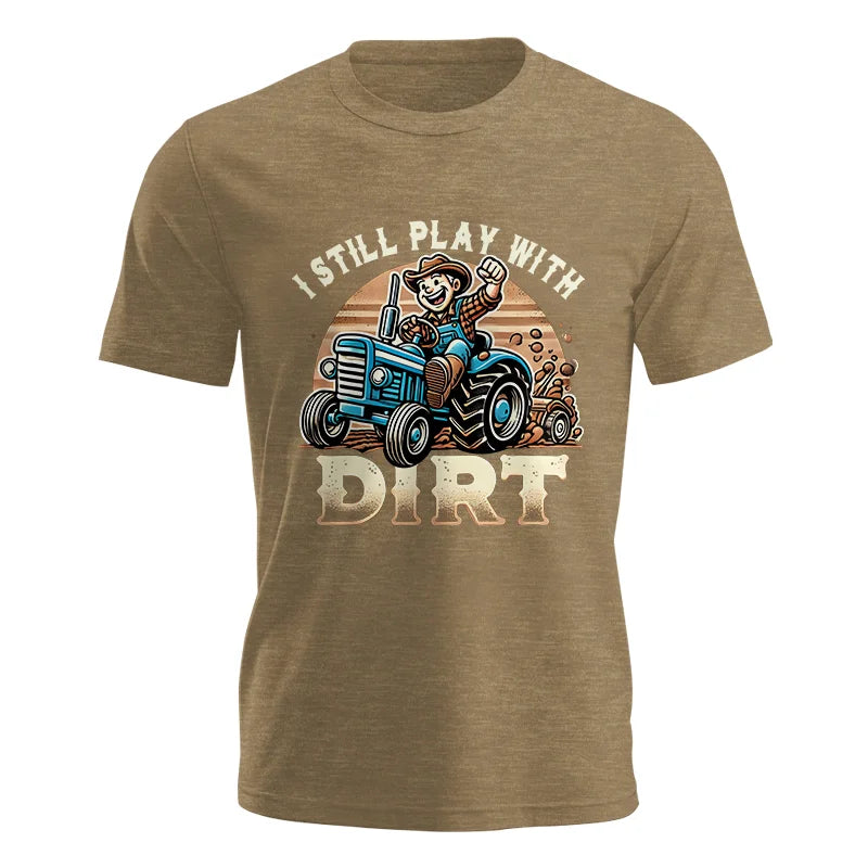 I Still Play With Dirt 2 - Unisex Jersey Short Sleeve Tee