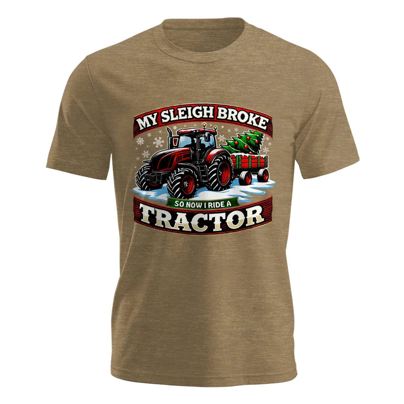 My Sleigh Broke So Now I Ride A Tractor - Unisex Jersey Short Sleeve Tee