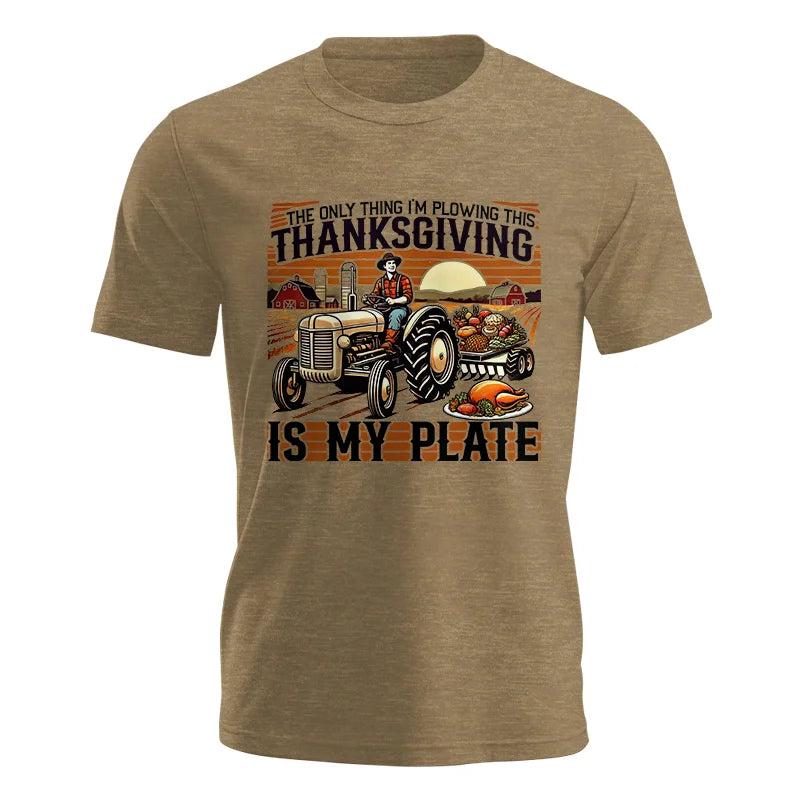 The Only Thing I’m Plowing This Thanksgiving is My Plate 1 - Unisex Jersey Short Sleeve Tee