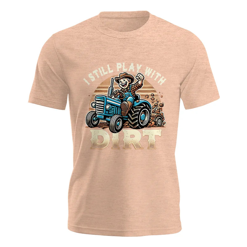 I Still Play With Dirt 2 - Unisex Jersey Short Sleeve Tee