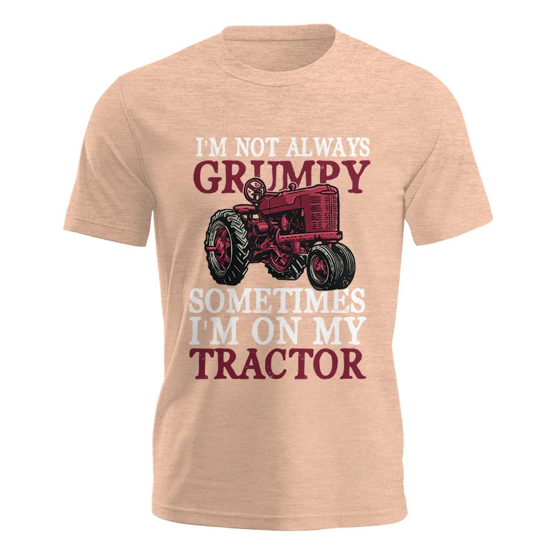 I'm Not Always Grumpy - Unisex Jersey Short Sleeve Tee