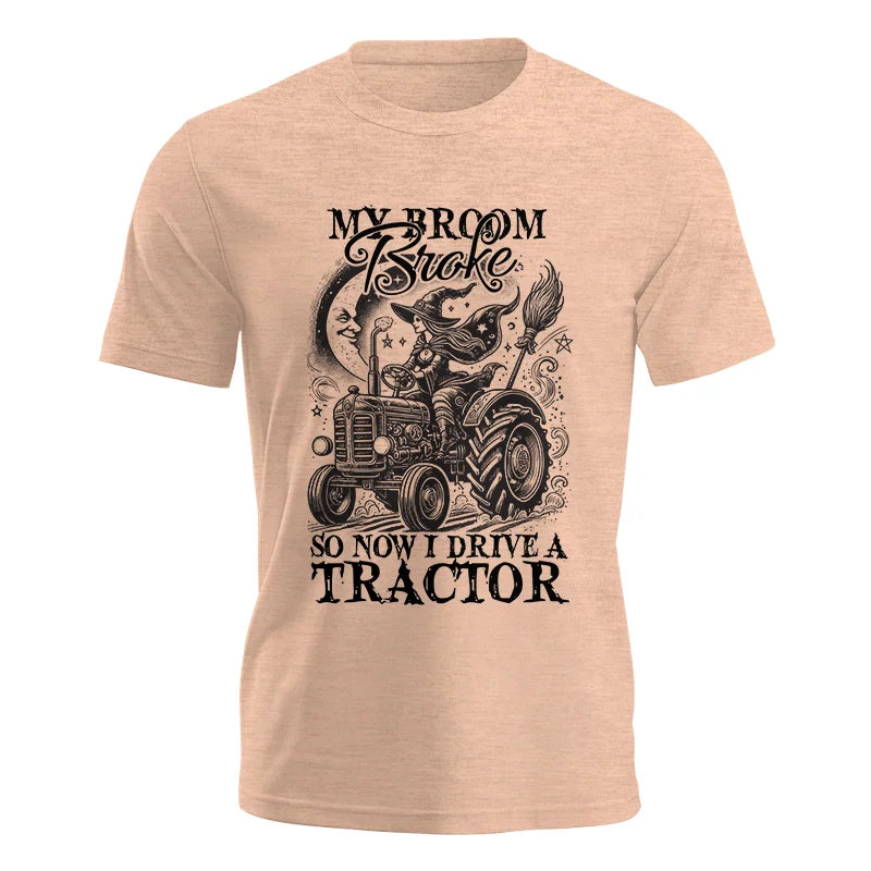 My Broom Broke So Now I Drive A Tractor - Unisex Jersey Short Sleeve Tee