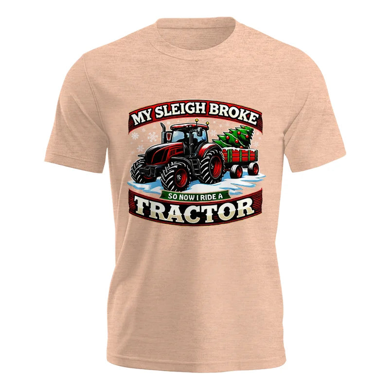 My Sleigh Broke So Now I Ride A Tractor - Unisex Jersey Short Sleeve Tee