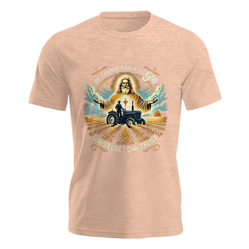 Image of Of Course I Talk To God Who Else I Can Trust - Unisex Jersey Short Sleeve Tee