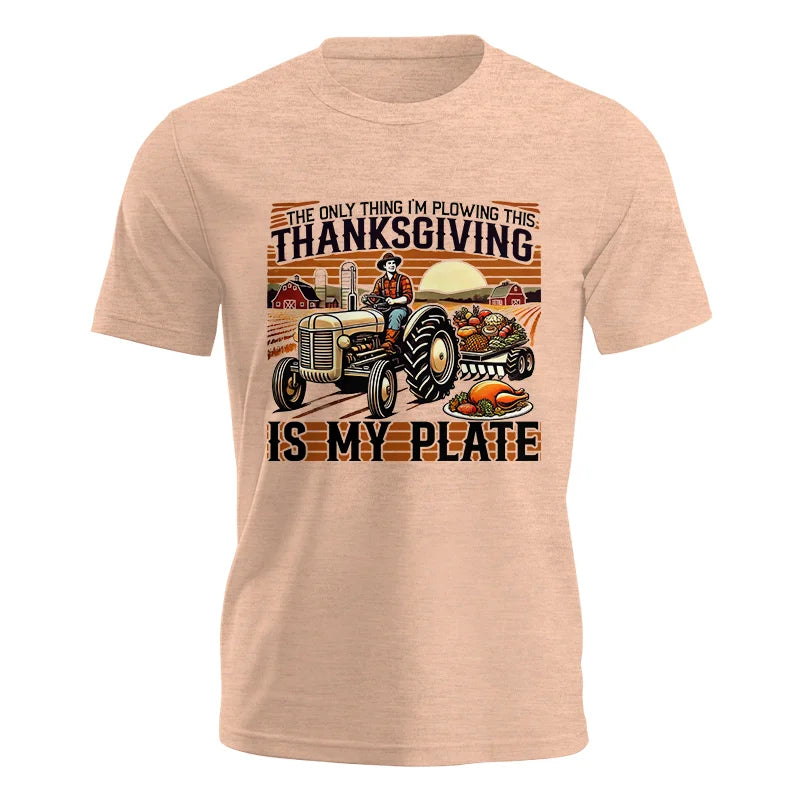 The Only Thing I’m Plowing This Thanksgiving is My Plate 1 - Unisex Jersey Short Sleeve Tee