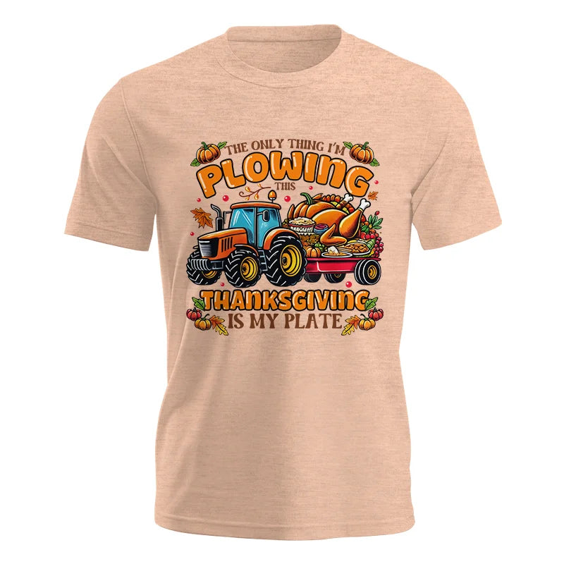 The Only Thing I’m Plowing This Thanksgiving is My Plate 2 - Unisex Jersey Short Sleeve Tee