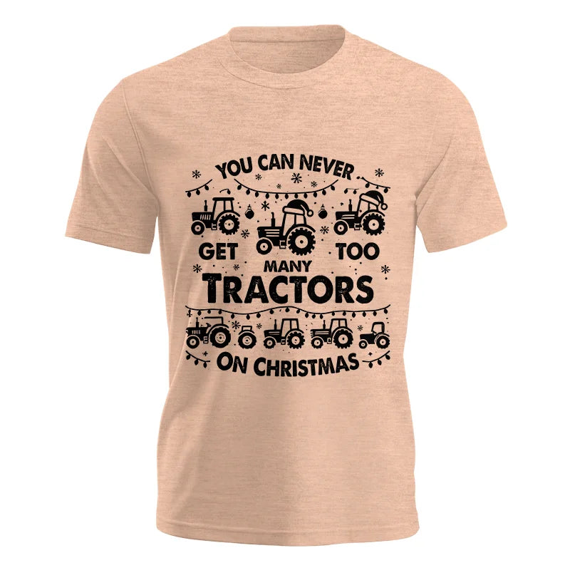 You Can Never Get Too Many Tractors On Christmas - Unisex Jersey Short Sleeve Tee