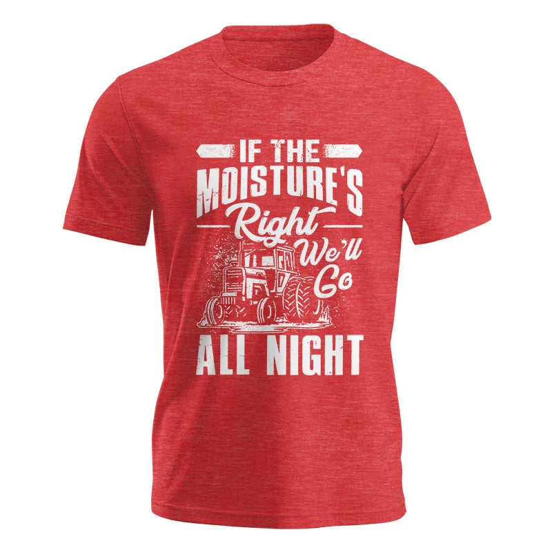 Farmer Tractor If Moistures Right We'll Go All Night - Unisex Jersey Short Sleeve Tee