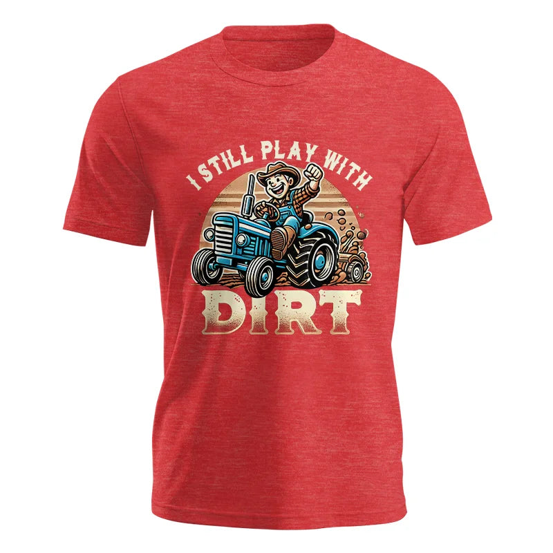 I Still Play With Dirt 2 - Unisex Jersey Short Sleeve Tee