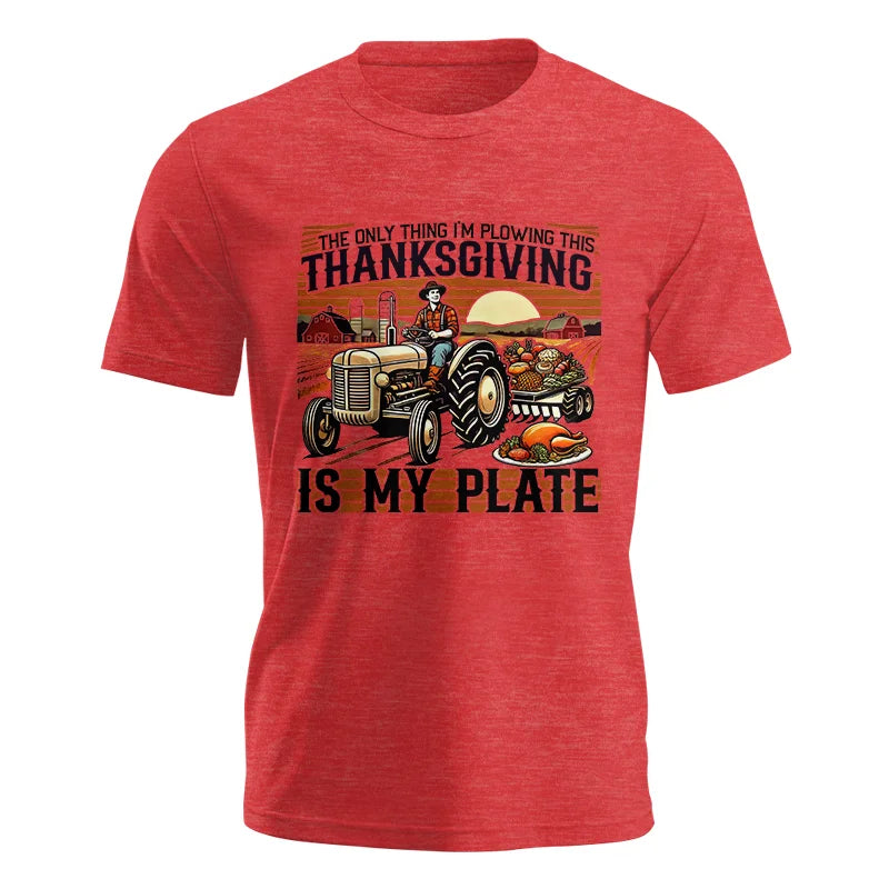 The Only Thing I’m Plowing This Thanksgiving is My Plate 1 - Unisex Jersey Short Sleeve Tee