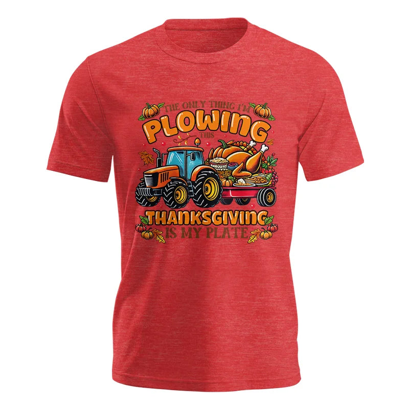 The Only Thing I’m Plowing This Thanksgiving is My Plate 2 - Unisex Jersey Short Sleeve Tee