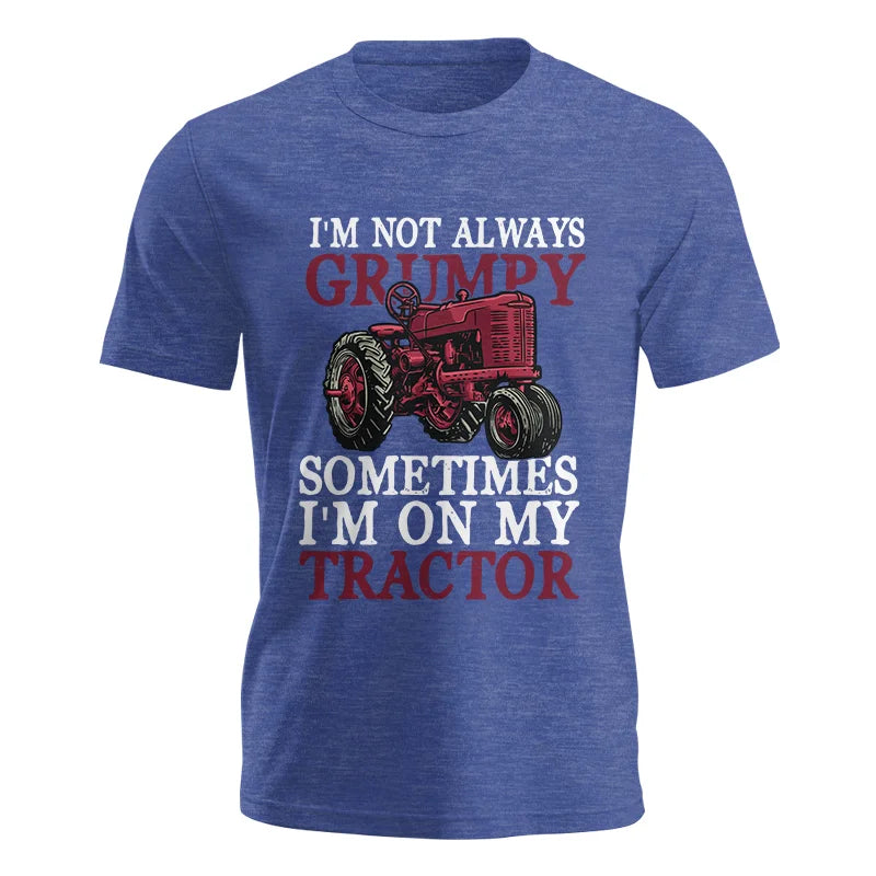 I'm Not Always Grumpy - Unisex Jersey Short Sleeve Tee