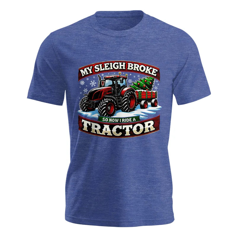 My Sleigh Broke So Now I Ride A Tractor - Unisex Jersey Short Sleeve Tee