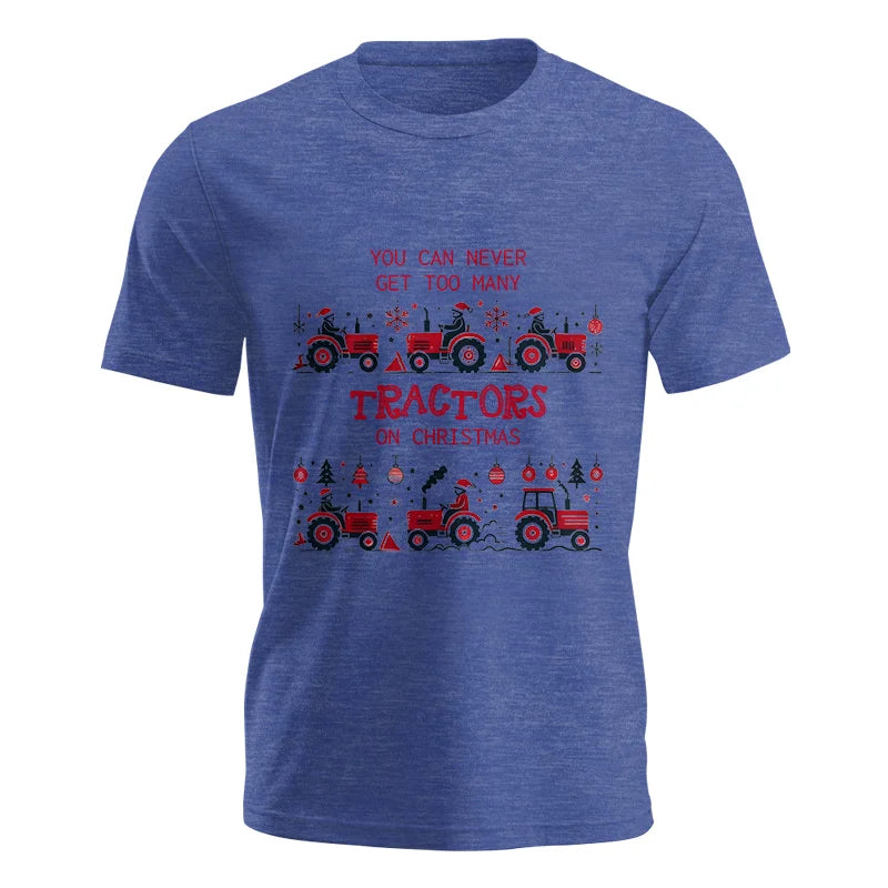 You Can Never Get Too Many Tractors On Christmas 2 - Unisex Jersey Short Sleeve Tee