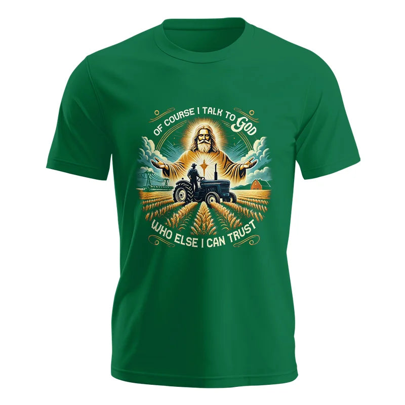 Of Course I Talk To God Who Else I Can Trust - Unisex Jersey Short Sleeve Tee