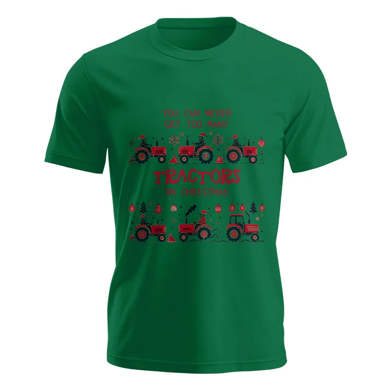 You Can Never Get Too Many Tractors On Christmas 2 - Unisex Jersey Short Sleeve Tee