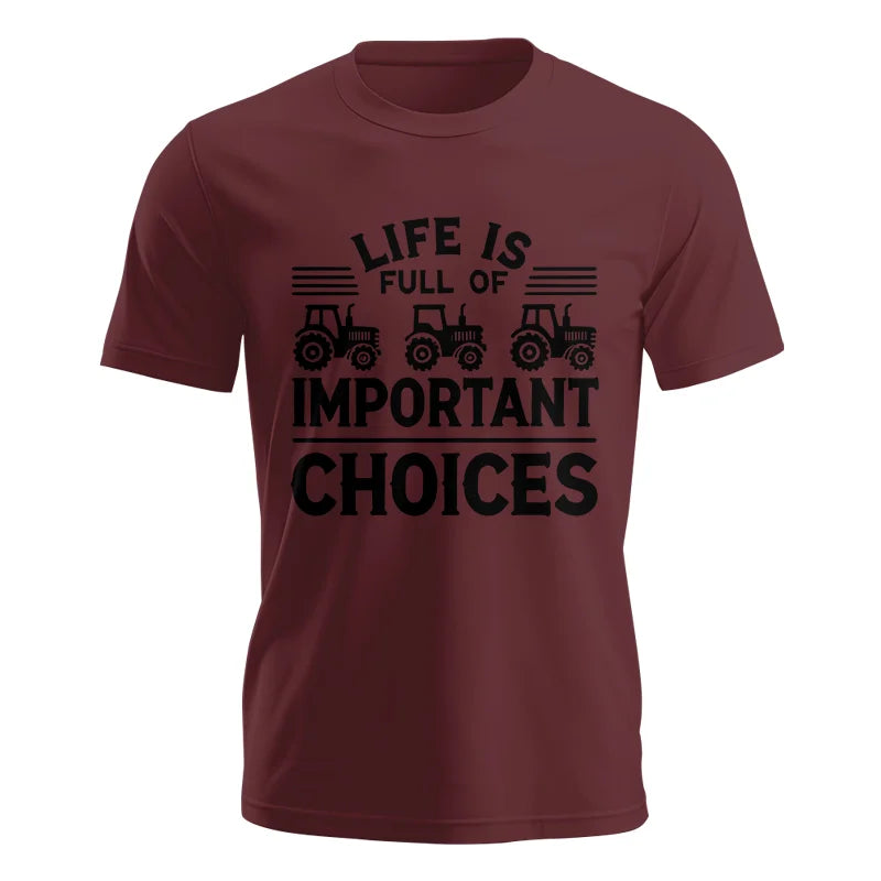 Life Is Full Of Important Choices 25 - Unisex Jersey Short Sleeve Tee