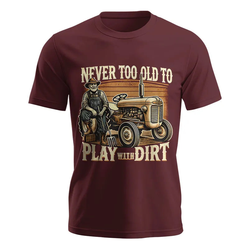 Never Too Old To Play With Dirt - Unisex Jersey Short Sleeve Tee